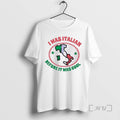 Limited Edition I Was Italian Before It Was Cool Map Tee Shirt Sweater