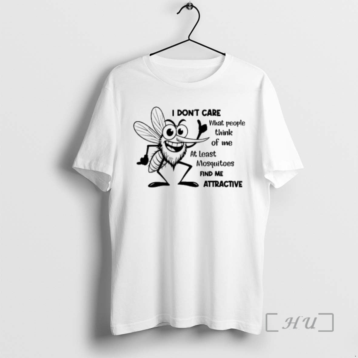 Limited Edition I Dont Care What People Think Of Me At Least Mosquitoes Find Me
