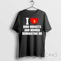 Limited Edition I Love Dino Nuggets And Women Dominating Me Tee Shirt Sweater