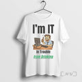 Limited Edition Im It In Trouble From Drinking Tee Shirt Sweater