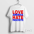 Limited Edition Love America Hate Fascists Tee Shirt Sweater