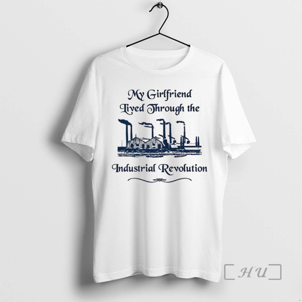 Limited Edition My Girlfriend Lived Through The Industrial Revolution Classic Factory Tee Shirt Sweater
