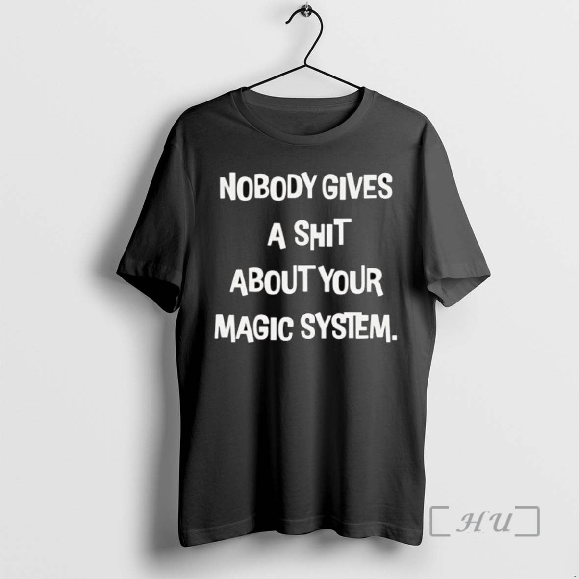 Limited Edition Nobody Gives A Sht About Your Magic System Tee Shirt Sweater
