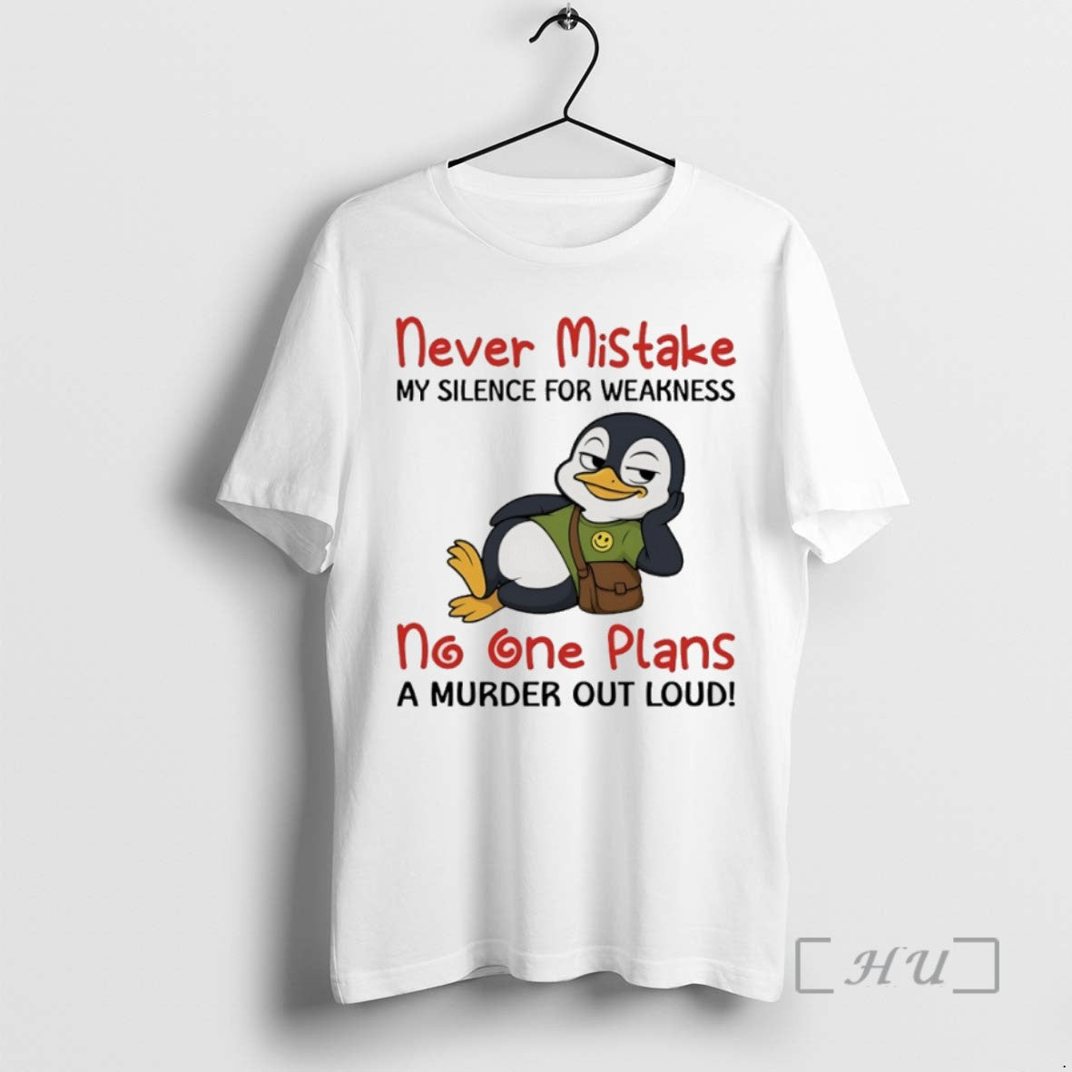Limited Edition Penguins Never Mistake My Silence For Weakness No One Plans A Murder Out