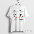 Limited Edition Per My Last Email Funny Tee Shirt Sweater