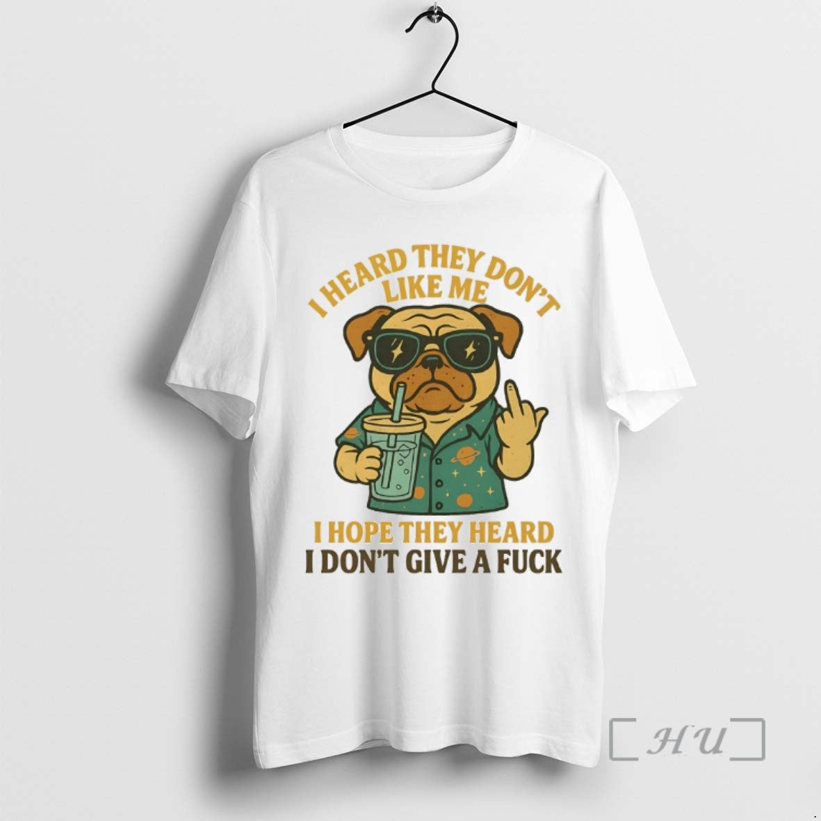 Limited Edition Pug I Heard They Dont Like Me I Hope They Heard I Dont