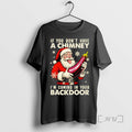 Limited Edition Santa Claus If You Dont Have A Chimney Im Coming Christmas