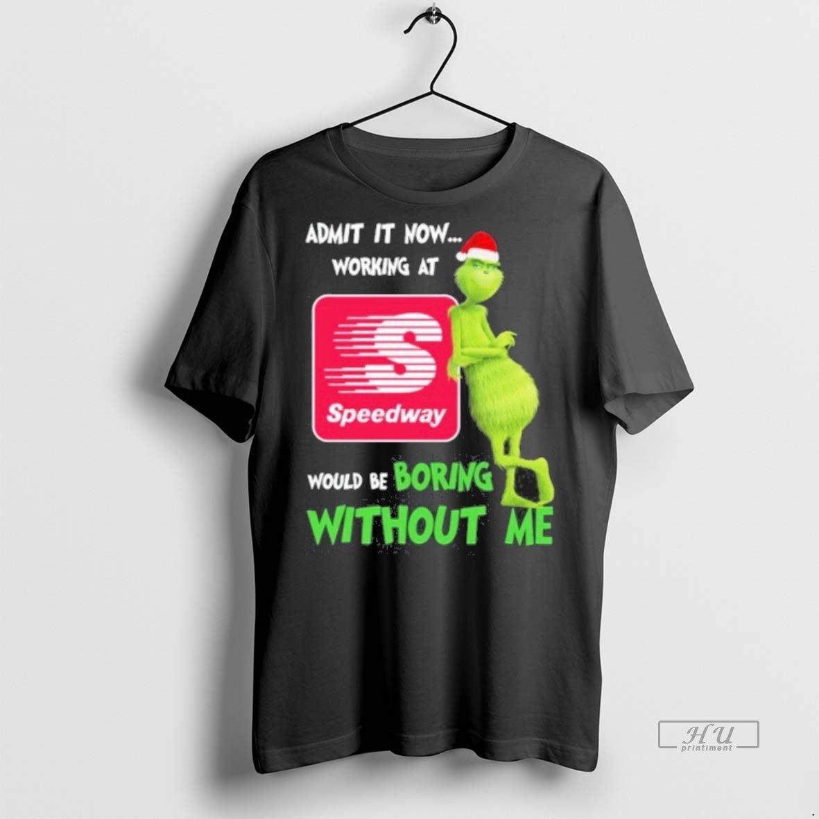 Limited Edition Santa Grinch Admit It Now Working At Speedway Logo Would Be Boring Without