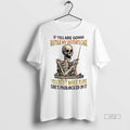 Limited Edition Skeleton If You Are Gonna Rattle My Sisters Cage You Best Make Sure