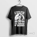 Limited Edition Skeleton If Youre Try To Scare Me Im Terrified Of Boobs Halloween Tee