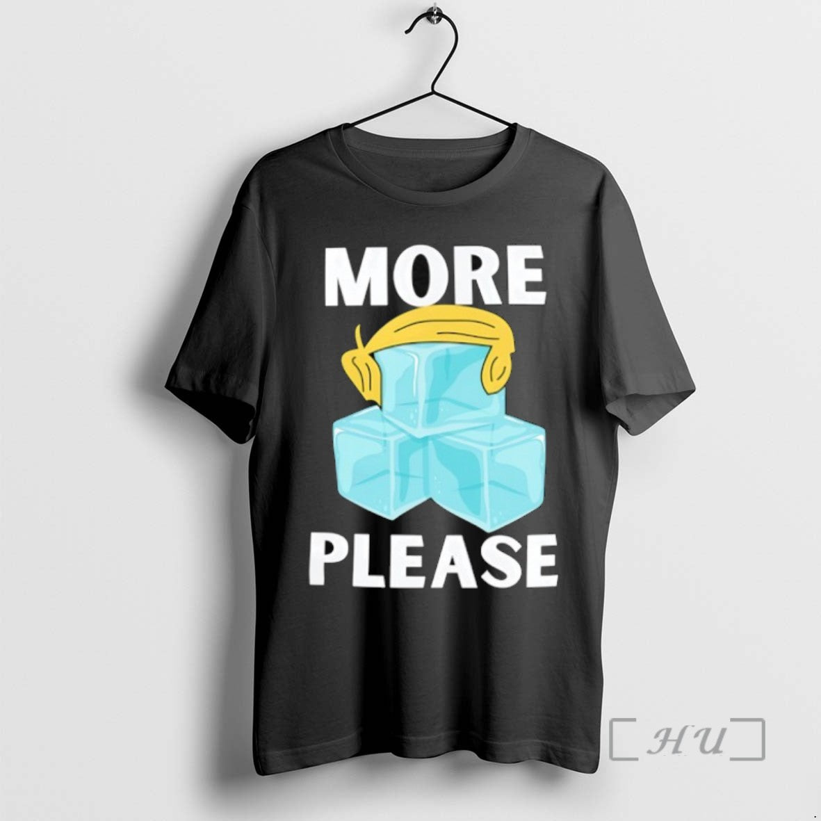 Limited Edition Trump Hair More Ice Please Tee Shirt Sweater