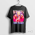Limited Edition Trump Whores Not Wars Tee Shirt Sweater