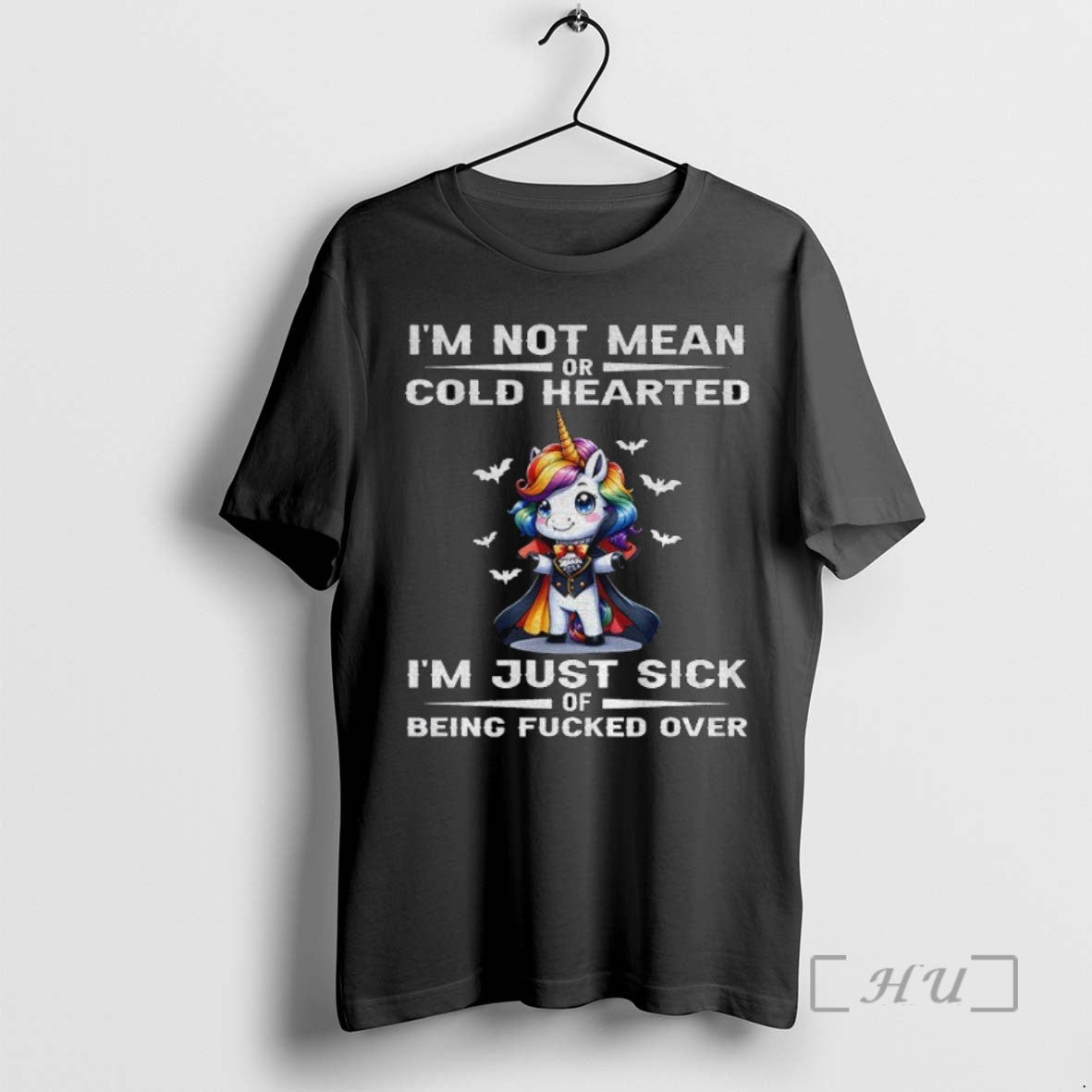 Limited Edition Unicorn Im Not Mean Or Cold Hearted Im Just Sick Of Being Fucked