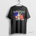 Limited Edition We Have A Constitution Not A King Tee Shirt Sweater