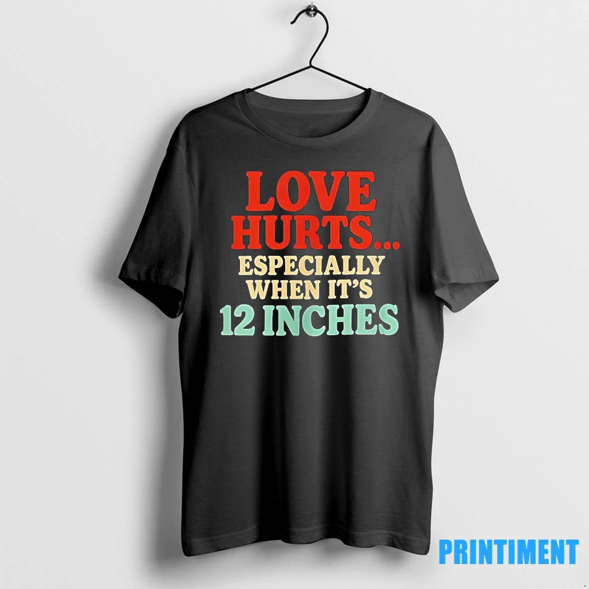 Love Hurts Especially When Its 12 Inches Tshirts Sweater