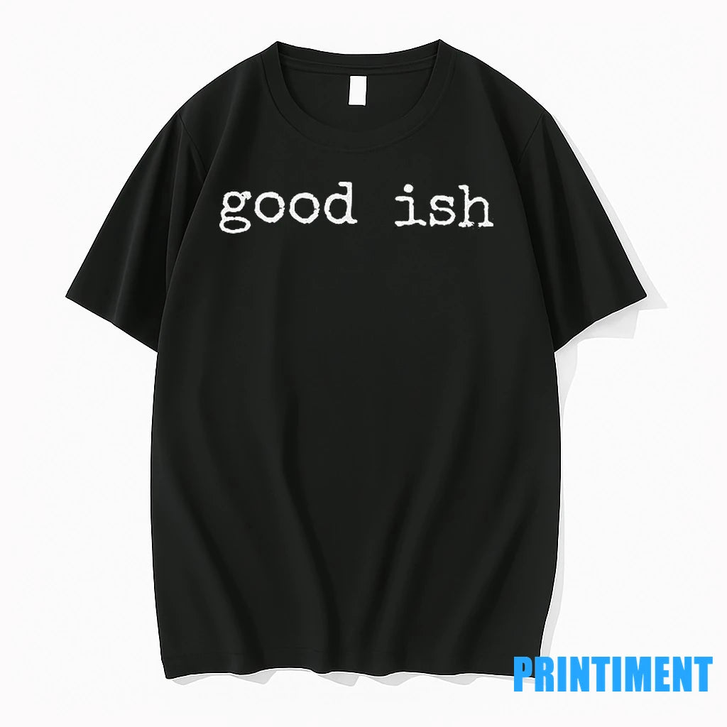 Minimalist Good Ish Tshirts Sweater