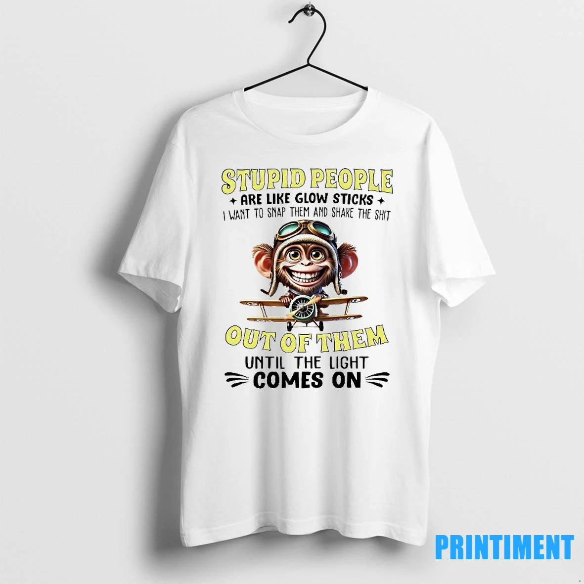 Monkey Stupid People Are Like Glow Sticks Out Of Them Comes On Tshirts Sweater