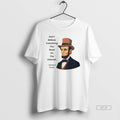 Official Abraham Lincoln Dont Believe Everything You Read On The Internet Funny Internet Quote