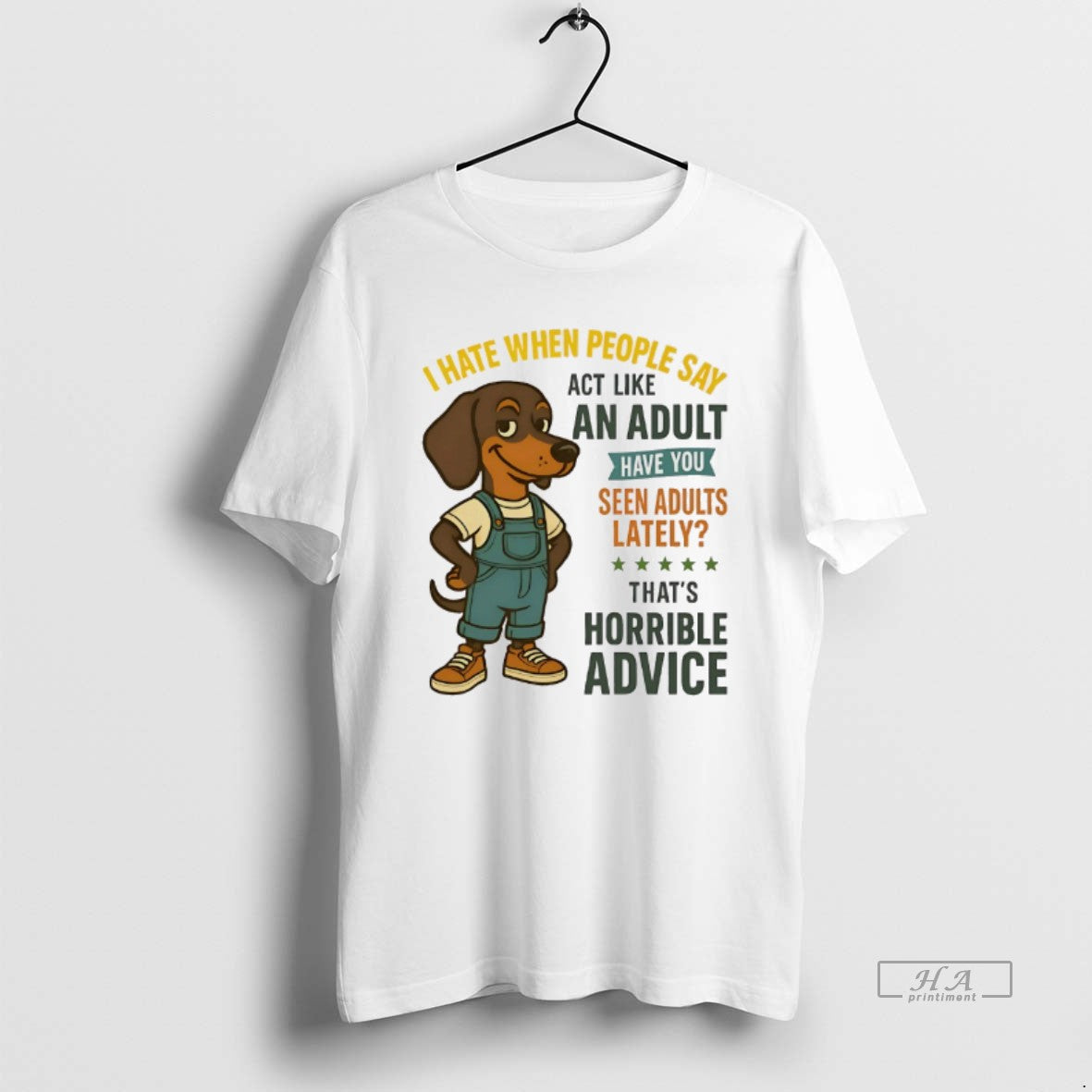Official Dachshund I Hate When People Say Act Like An Adult Have You Seen Adults
