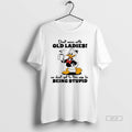 Official Donald Duck Dont Mess With Old We Dont Get To This Age