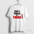 Official Dont Sweat My Swag