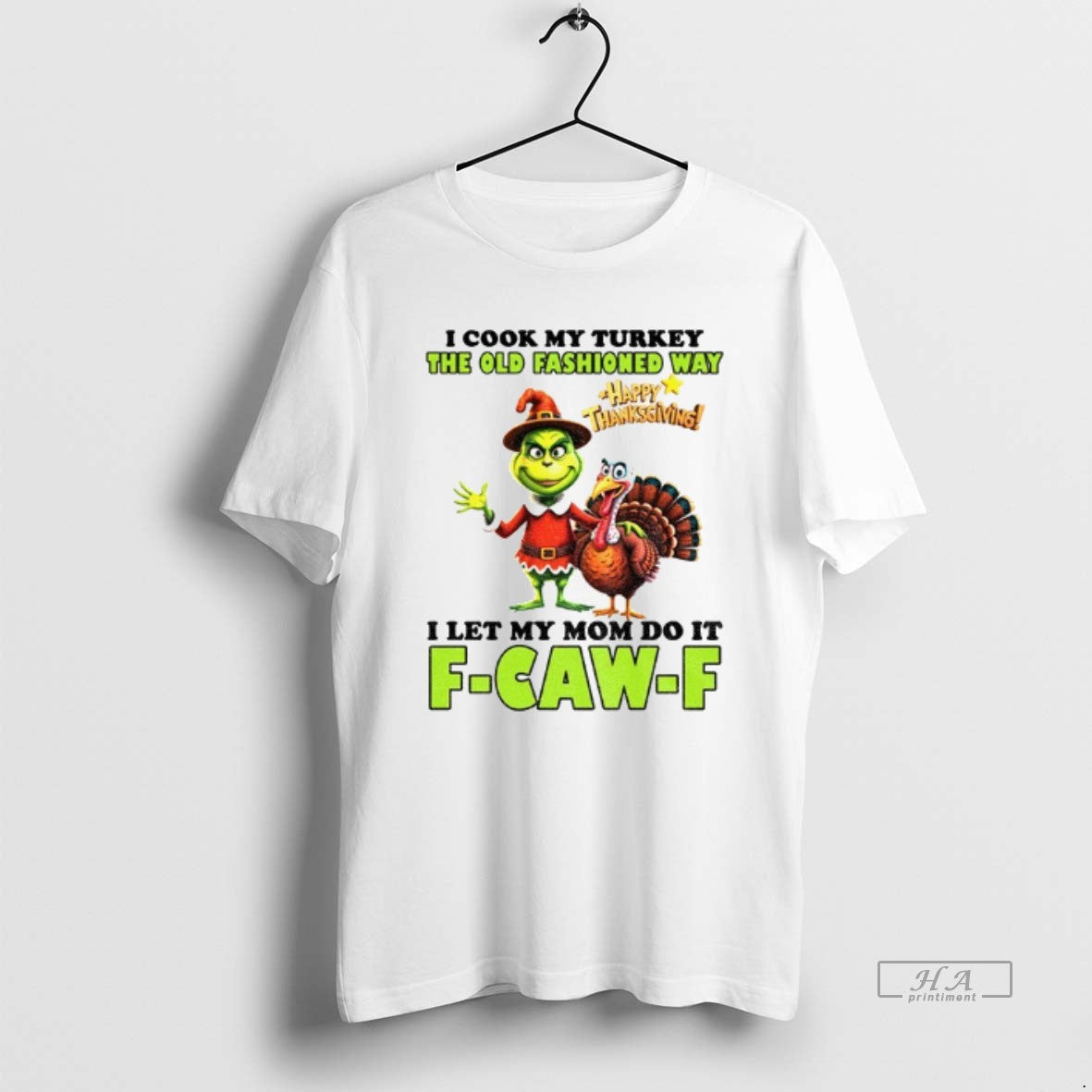 Official Grinch I Cook My Turkey The Old Fashioned Way Happy Thanksgiving I Let My