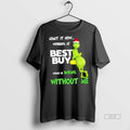Official Grinch Admit It Now Working At Best Buy Would Be Boring Without Me