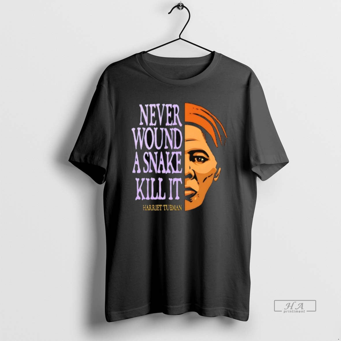 Official Harriet Tubman Never Wound A Snake Kill It