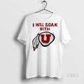 Official I Will Soak With Utah Utes Logo Shirt