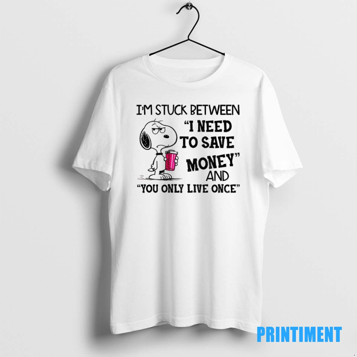 Official Im Stuck Between I Need To Save Money And You Only Live Once Tee