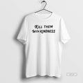 Official Kill Them With Kindness