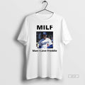 Official Milf Man I Love Freddie Freeman Los Angeles Dodgers