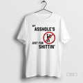Official My Assholes Just For Shittin