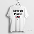 Official Presidents Are Not Kings Crew
