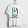 Official Quit The Last Job Shirt