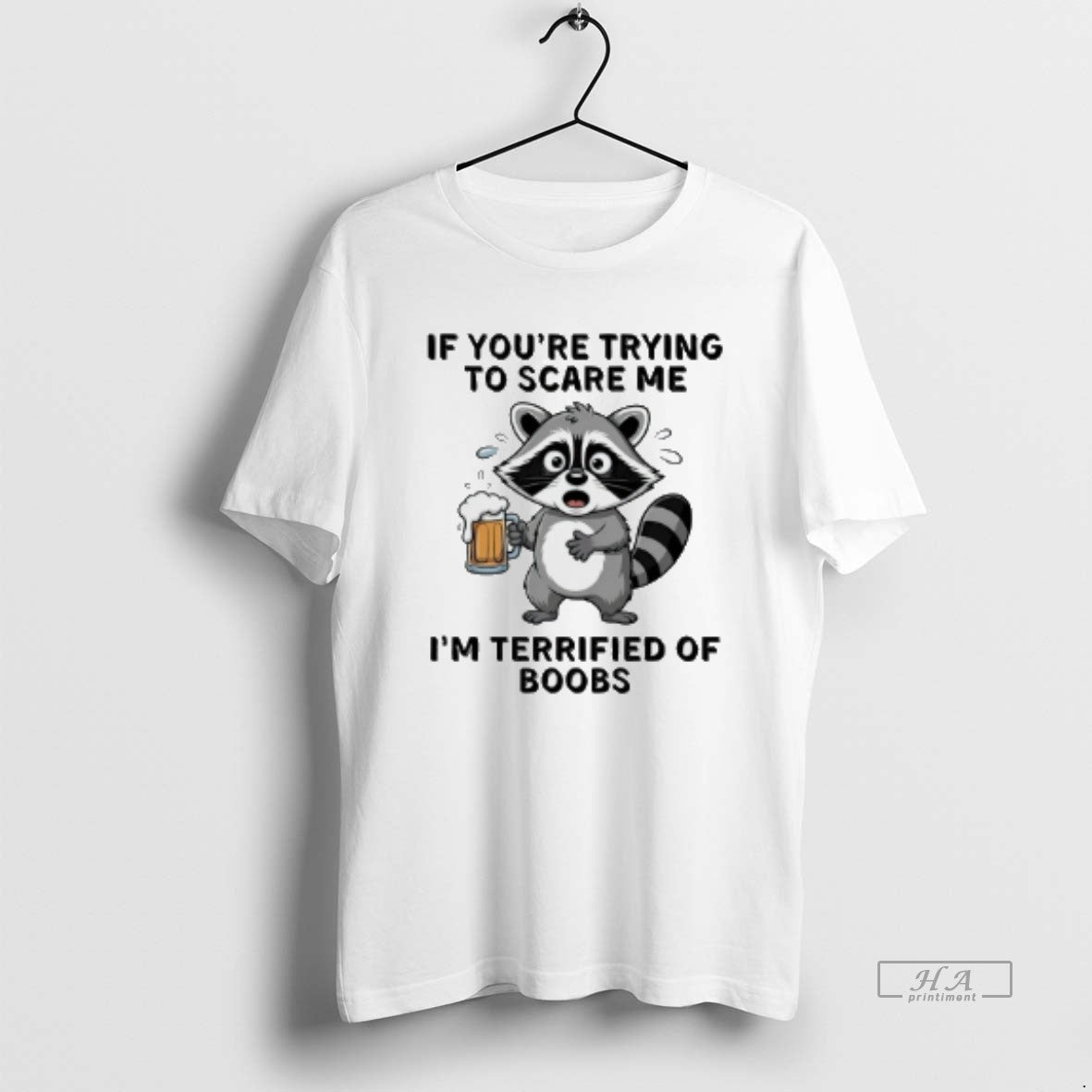 Official Raccoon Drinking Beer If Youre Trying To Scare Me Im Terrified Of Boobs