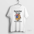 Official Remember To Live While Youre Busy Surviving We Werent Just Meant To Survive We
