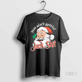 Official Santa Claus You Aint Gettin Jack Shit Christmas Shirt