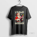 Official Santa Claus If You Dont Have A Chimney Im Coming In Your Backdoor