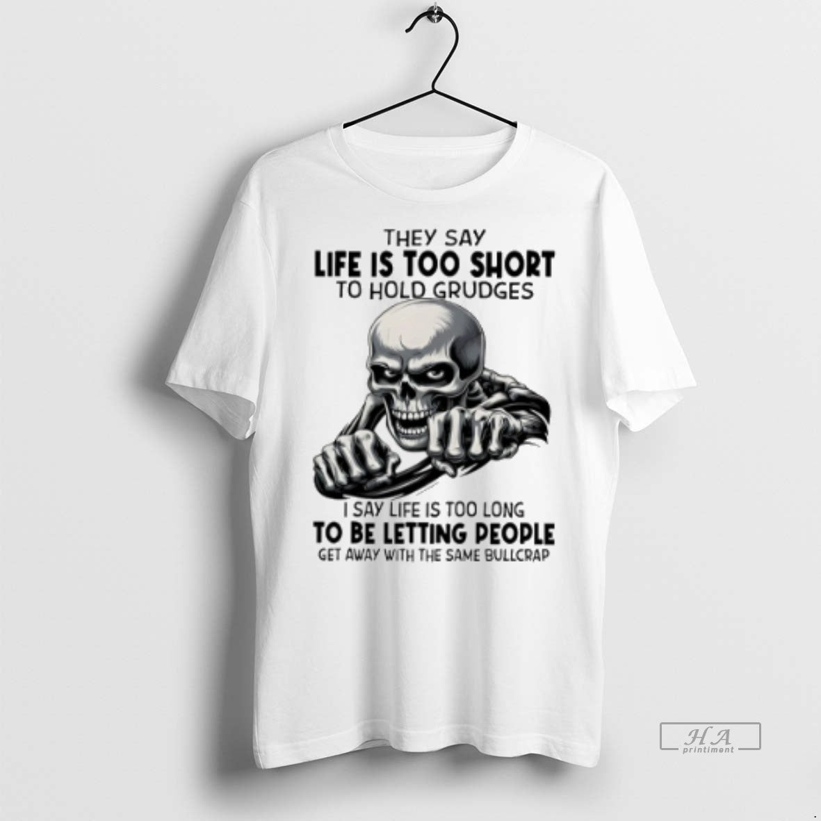 Official Skull They Say Life Is Too Short To Hold Grudges Shirt