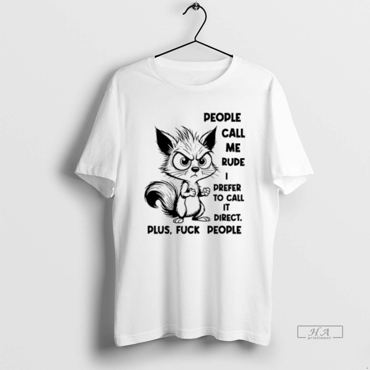 Official Squirrel People Call Me Rude I Prefer To Call It Direct Plus Fuck People