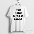 Official This Town Needs An Enema Shirt