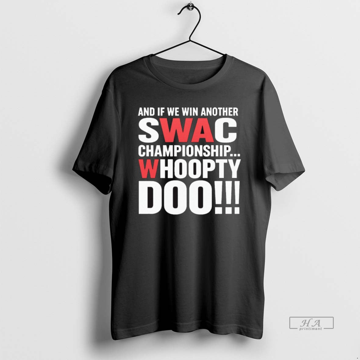 Official Trendy And If We Win Another Swac Championship Whoopty Doo 2025