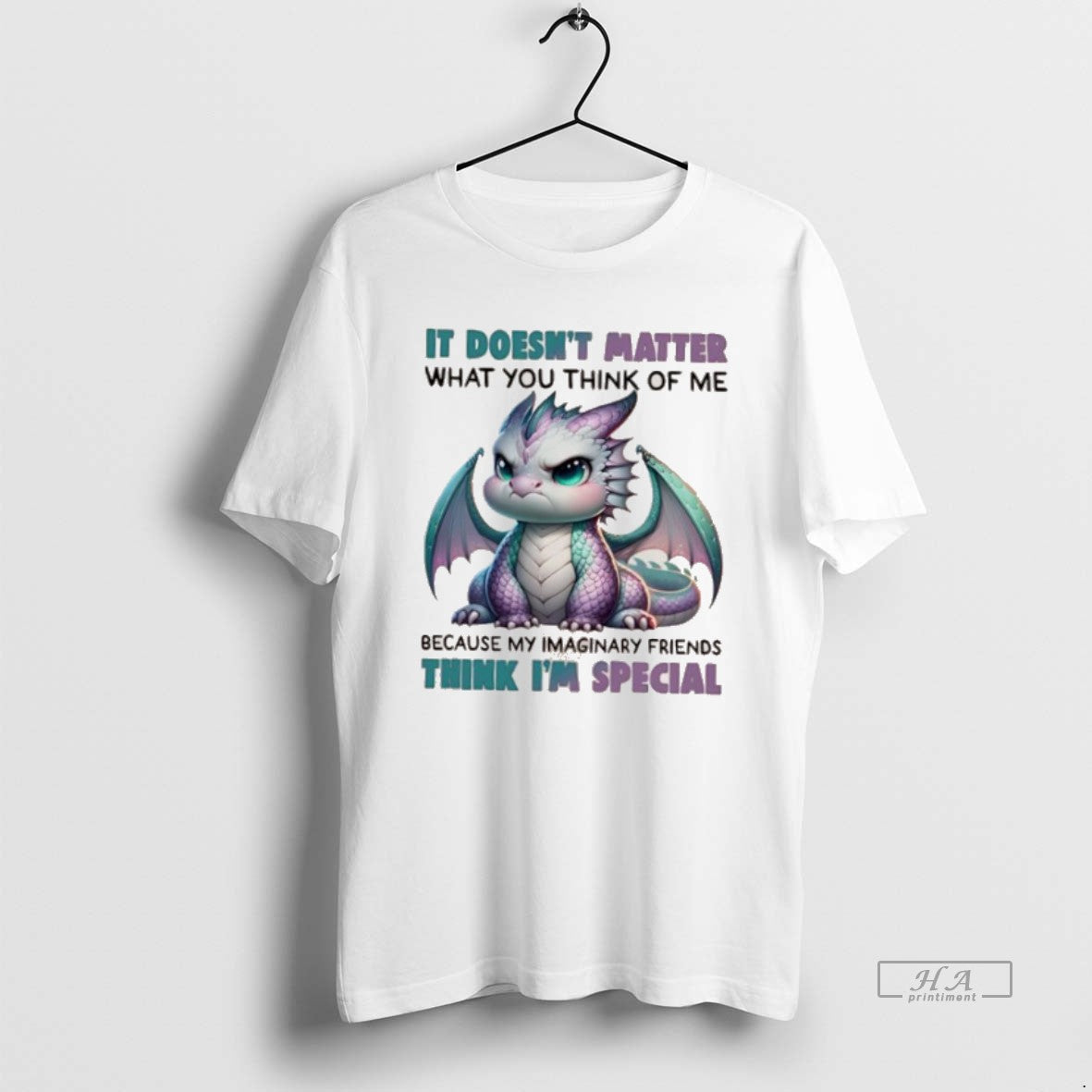 Official Trendy Dragon It Doesnt Matter What You Think Of Me Because My Imaginary Friends