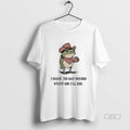 Official Trendy I Have To Say Weird Stuff Or I Will Die Portland Frog Tee
