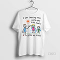 Official Trendy I Bet Leaving Your Wife And Kids Feels Good As Fuck Paint Tee