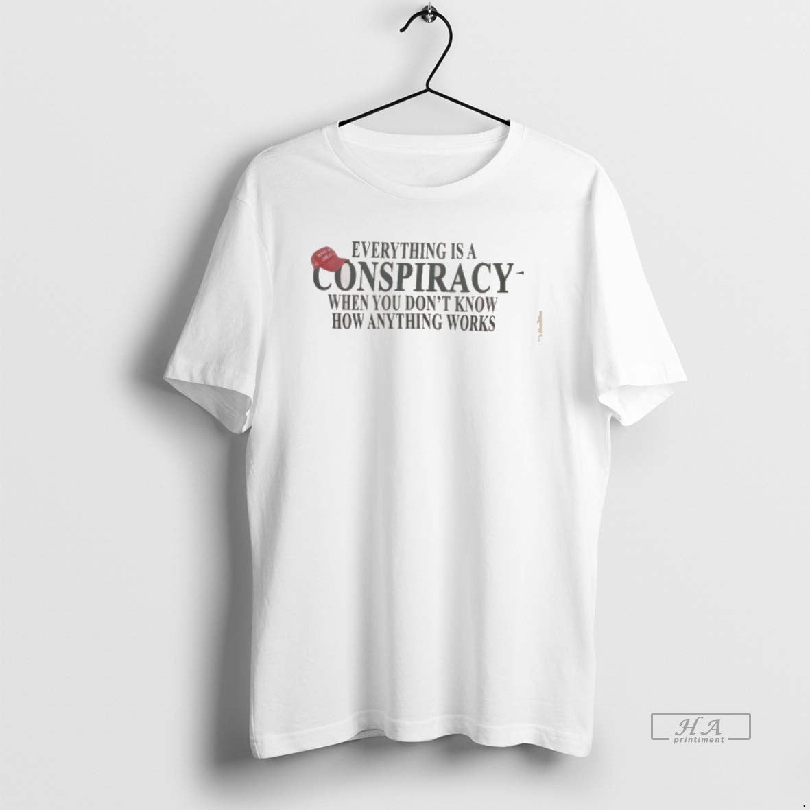 Official Trendy Redhat Everything Is A Conspiracy When You Dont Know How Anything Works Tee