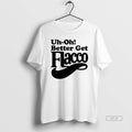 Official Trendy Uh Oh Better Get Flacco