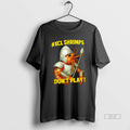 Official Trendy Xcl Shrimps Dont Play