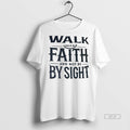 Official Walk Faith And Not By Sight Shirt
